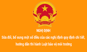 Nghị định Sửa đổi, bổ sung một số điều của các nghị định quy định chi tiết, hướng dẫn thi hành Luật bảo vệ môi trường